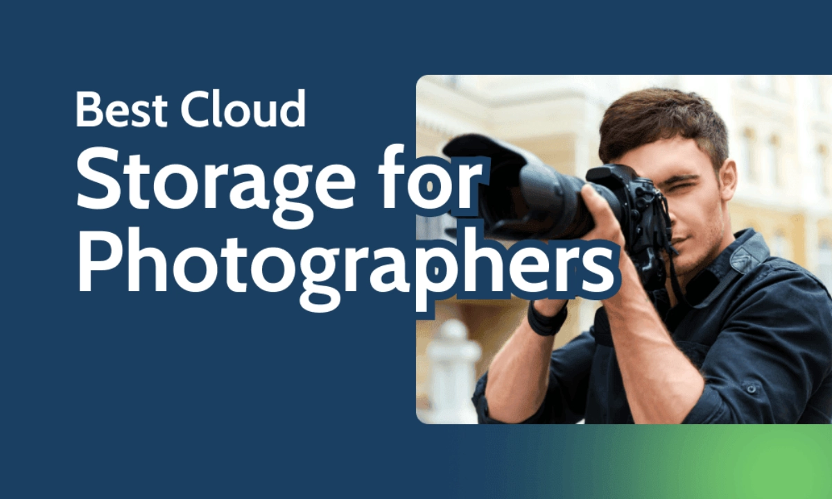 Best Cloud Storage Services for Photographers 2026: Secure Backup and Smart File Management Guide